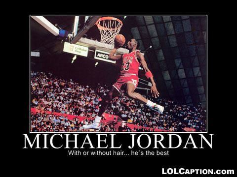 lolcaption-with-or-without-hair-michaeljordan-is-the-best