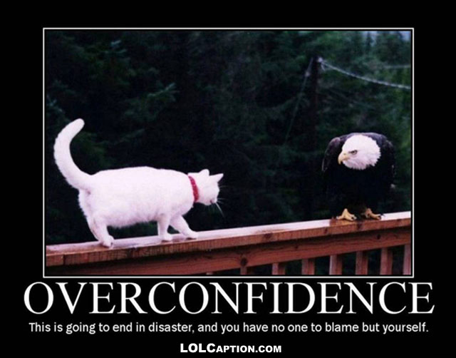 lolcaption-funny-demotivational-posters-antimotivational-demotivationpostes-overconfidence-this-is-going-to-end-in-disaster-cat-eagle