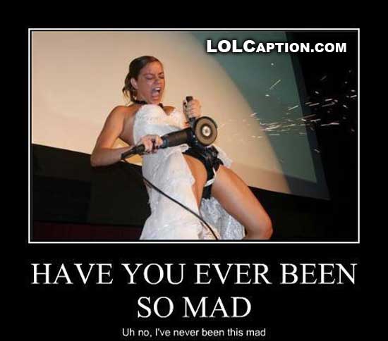 lolcaption-funny-photos-have-you-ever-been-so-mad-demotivational-poster
