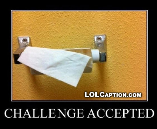 toilet-paper-challenge-accepted-lolcaption-demotivational-poster