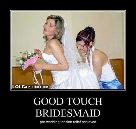 funny-demotivational-posters-bridesmaid-pre-wedding-relief