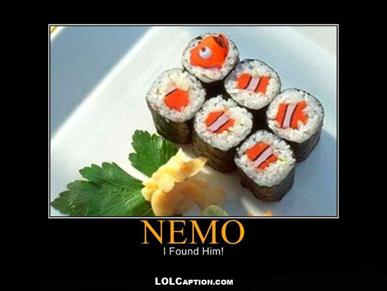 lolcaption-funny-demotivational-posters-antimotivational-demotivationpostes-nemo-i-found-him-sushi