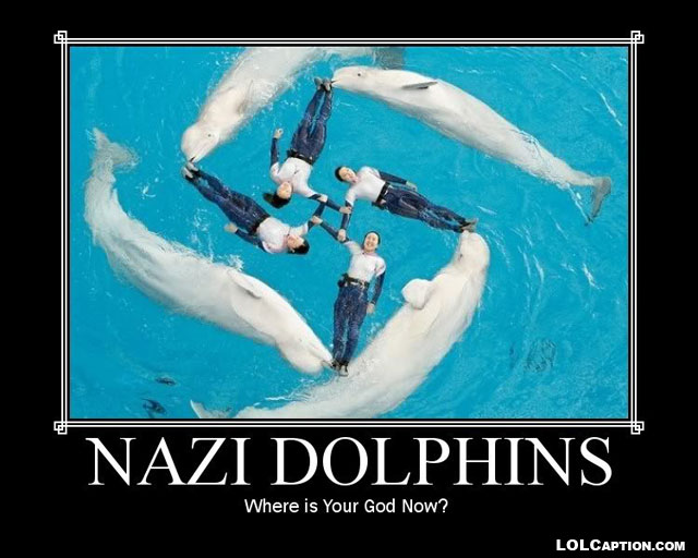nazi-dolphins-wheres-your-god-now-funny-demotivational-posters-lolcaption