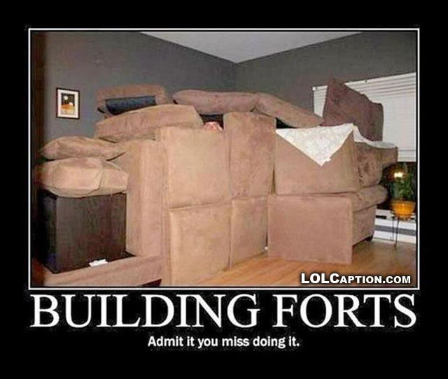 lolcaptions-building-forts-admit-you-miss-doing-funny-demotivational-posters-funny-pictures-with-captions